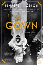 The Gown: A Novel of the Royal Wedding - Jennifer Robson