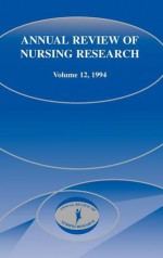 Annual Review of Nursing Research, Volume 12, 1994: Focus on Significant Clinical Issues - Joyce J. Fitzpatrick, Joanne Stevenson PhD Rn Faan