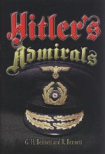 Hitler's Admirals - G.H. Bennett, Roy Bennett