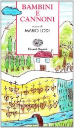 Bambini e cannoni - Mario Lodi, Orietta Fatucci