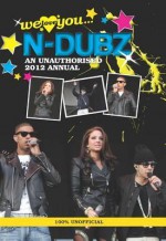 N-Dubz: We Love You... N-Dubz: An Unauthorised 2012 Annual 2012 - Sarah Delmege