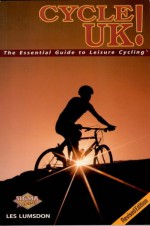 Cycle Uk! the Essential Guide to Leisure Cycling - Les Lumsdon