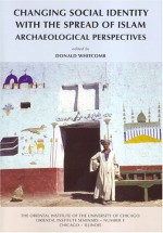 Changing Social Identity with the Spread of Islam: Archaeological Perspectives - Donald Whitcomb