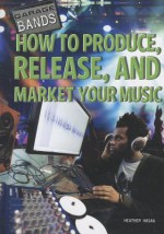 How to Produce, Release, and Market Your Music - Heather Hasan