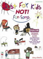 Just for Kids - Not!: Fun Songs - Cherry Lane Music Co