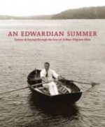 An Edwardian Summer: Sydney & Beyond Through the Lens of Arthur Wigram Allen - Alan Davies