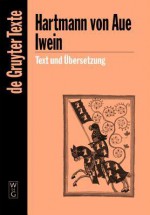 Iwein: Text Der Siebenten Ausgabe - Hartmann Von Aue, Georg F Benecke, Karl Lachmann, Ludwig Wolff, Thomas Cramer