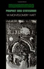 Muhammad: Prophet and Statesman - William Montgomery Watt