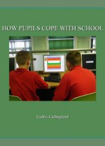 How Pupils Cope with School - Cedric Cullingford