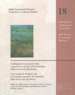 A Biological Assessment of the Aquatic Ecosystems of the Pantanal, Mato Grosso do Sul, Brasil - Philip W. Willink, Leeanne E. Alonso, Barry Chernoff, Jensen R. Montambault