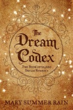 The Dream Codex - Mary Summer Rain