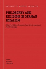 Philosophy and Religion in German Idealism - William Desmond, Ernst-Otto Onnasch, Paul Cruysberghs