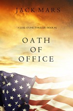 Oath of Office (a Luke Stone Thriller-Book #2) - Jack Mars