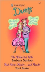 The Wish-List Wife / Mad about Mindy... and Mandy - Barbara Dunlop, Toni Blake