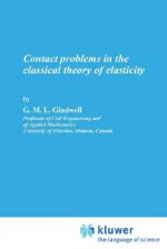 Contact Problems in the Classical Theory of Elasticity - G.M.L. Gladwell