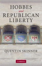 Hobbes and Republican Liberty - Quentin Skinner