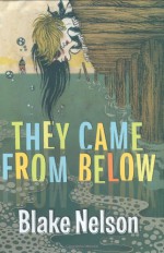 They Came From Below - Blake Nelson