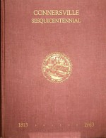 Connersville Sesquicentennial 1813-1963 - John W. Shaver, M. Leo Scholl, John H. Miller, William H. Miller Jr.