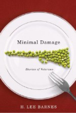 Minimal Damage: Stories Of Veterans - H. Lee Barnes