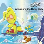 Abash and the Cyber-Bully - Matt Casper, Ted Dorsey