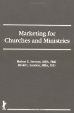 Marketing For Churches And Ministries (Haworth Marketing Resources: Innovations In Practice Professional Services) - Robert E. Stevens, David L. Loudon