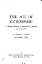 The Age of Enterprise: A Social History of Industrial America (Academy Library) - Thomas Childs Cochran, William Miller