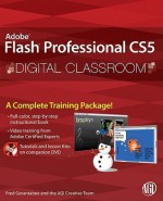 Flash Professional CS5 Digital Classroom, (Book and Video Training) - Fred Gerantabee