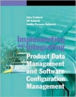 Implementing and Integrating Product Data Management and Software Configuration Management - Ivica Crnkovic