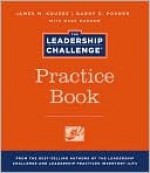 The Leadership Challenge Practice Book - James M. Kouzes, Barry Posner