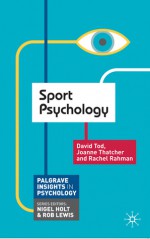 Sport Psychology - David Tod, Joanne Thatcher, Rachel Rahman