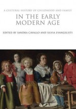 A Cultural History of Childhood and Family in the Early Modern Age - Sandra Cavallo