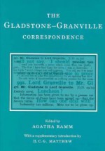 The Gladstone Granville Correspondence - William Ewart Gladstone, Agatha Ramm, H.C.G. Matthew, Lord Granville