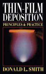 Thin-Film Deposition: Principles and Practice - Donald Smith