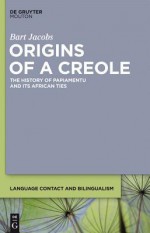 Origins of a Creole - Bart Jacobs