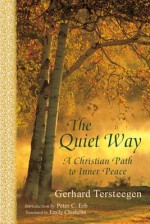 The Quiet Way: A Christian Path to Inner Peace - Gerhard Tersteegen