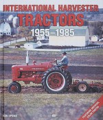 International Harvester Tractors, 1955-1985 - Ken Updike