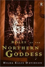 Roles of the Northern Goddess - Dr Hilda Ellis Davidson, Hilda Ellis Davidson