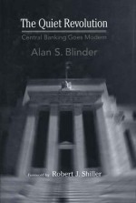 The Quiet Revolution: Central Banking Goes Modern - Alan S. Blinder