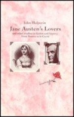 Jane Austen's Lovers: And Other Studies in Fiction and History from Austen to le Carré - John Halperin