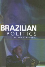 Brazilian Politics: Reforming a Democratic State in a Changing World - Alfred Montero