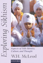 Exploring Sikhism: Aspects Of Sikh Identity, Culture And Thought - W.H. McLeod