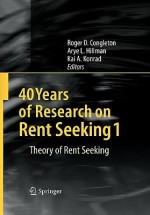 40 Years of Research on Rent Seeking 1: Theory of Rent Seeking - Roger D. Congleton, Arye L. Hillman, Kai A. Konrad