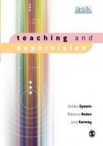 Teaching And Supervision (The Academic's Support Kit) - Debbie Epstein, Rebecca Boden, Jane Kenway