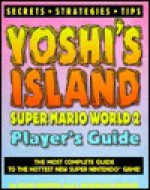 Yoshi's Island Super Mario World 2 Player's Guide - Zach Meston, J. Douglas Arnold