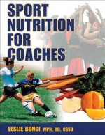 Sport Nutrition for Coaches - Leslie Bonci