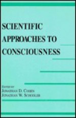 Scientific Approaches to Consciousness - Jonathan D. Cohen