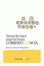 Correspondencia: Thomas Bernhard, Siegfried Unseld - Thomas Bernhard, Siegfried Unseld