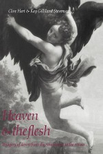 Heaven and the Flesh - Clive Hart, Kay Gilliland Stevenson