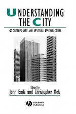 Understanding the City - Eade, Mele, John Eade