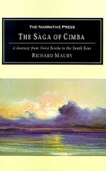 The Saga of Cimba: A Journey from Nova Scotia to the South Seas - Richard Maury